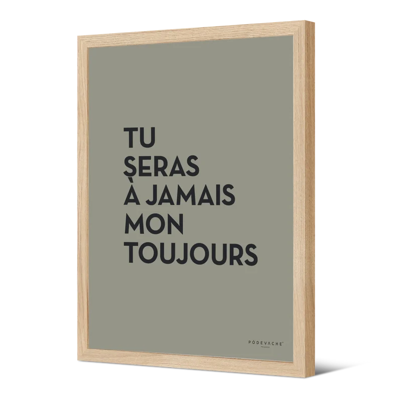 Affiche ou affiche encadrée Toujours